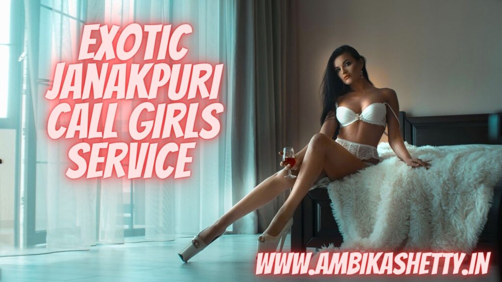 Exotic Janakpuri Call Girls Service 